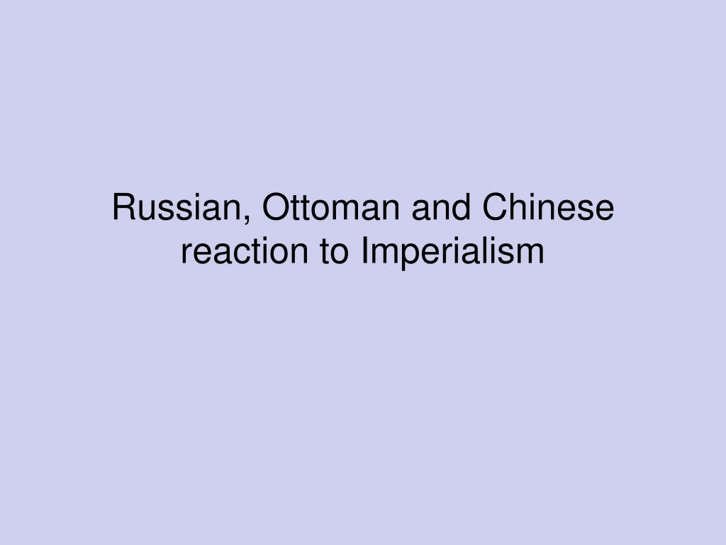 russian ottoman and chinese reaction to imperialism