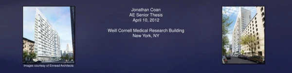 Jonathan Coan AE Senior Thesis April 10, 2012 Weill Cornell Medical Research Building New York, NY