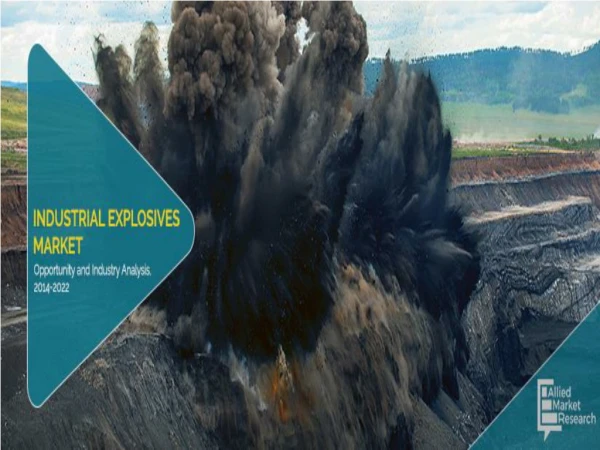 Industrial Explosives Market Targets to Reach $15,888 Million by 2022