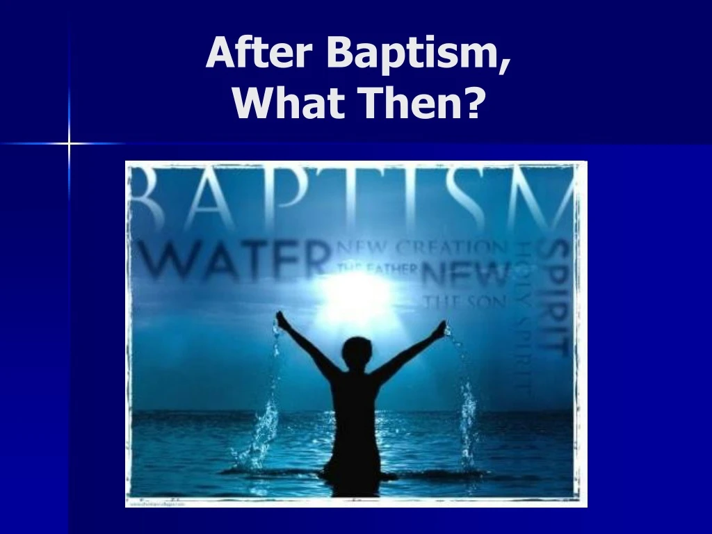 after baptism what then
