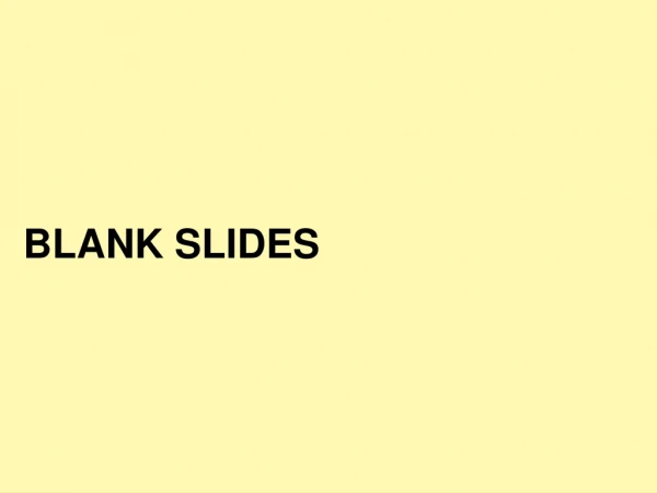 BLANK SLIDES