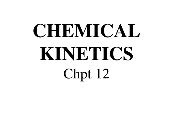 CHEMICAL  KINETICS Chpt 12