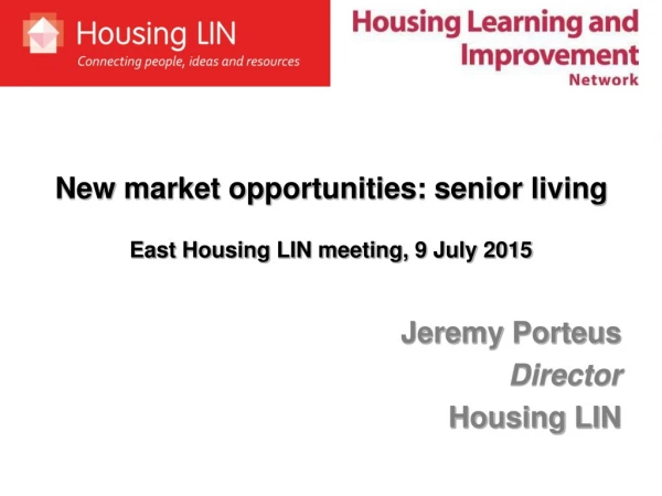 New market opportunities: senior living East Housing LIN meeting, 9 July 2015