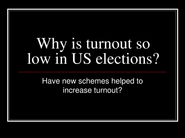 Why is turnout so low in US elections?