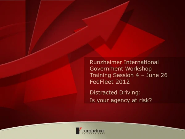 Runzheimer International Government Workshop Training Session 4 – June 26 FedFleet 2012