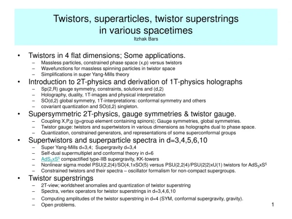 Twistors, superarticles, twistor superstrings in various spacetimes Itzhak Bars