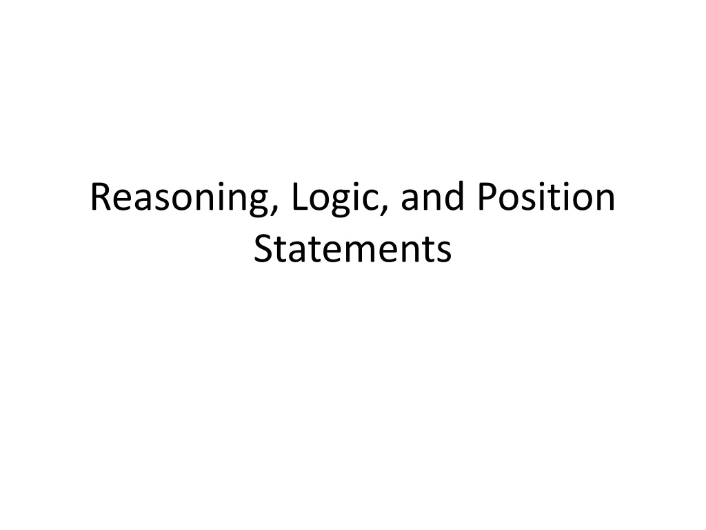 reasoning logic and position statements