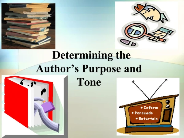Determining the  Author’s Purpose and Tone