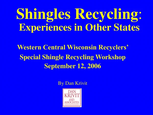 Shingles Recycling : Experiences in Other States
