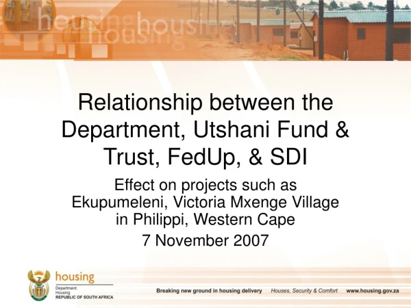Relationship between the Department, Utshani Fund &amp; Trust, FedUp, &amp; SDI