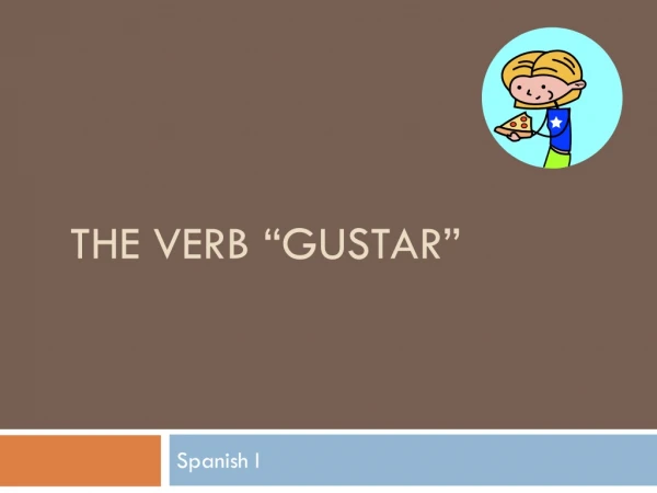 The verb  “gustar”