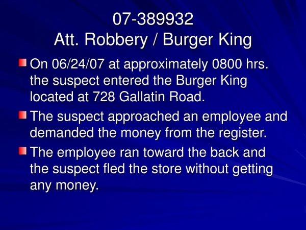 07-389932 Att. Robbery / Burger King