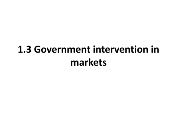 1.3 Government intervention in markets