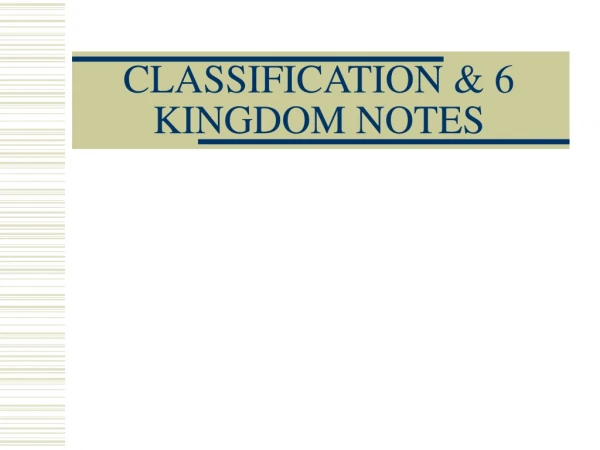 CLASSIFICATION &amp; 6 KINGDOM NOTES