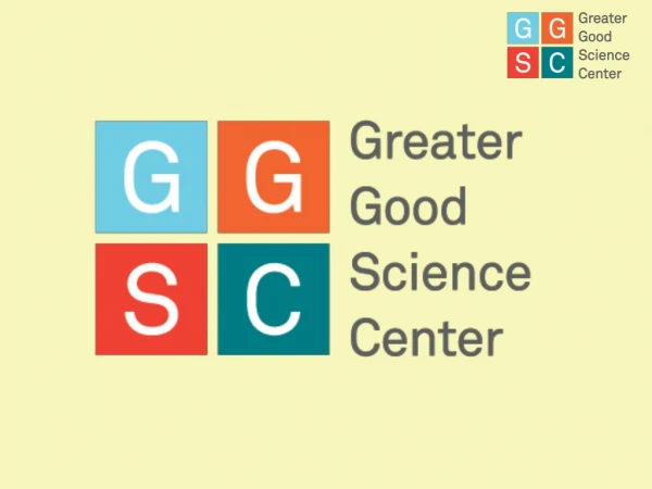 The Greater Good Science Center Resources for a compassionate and resilient society