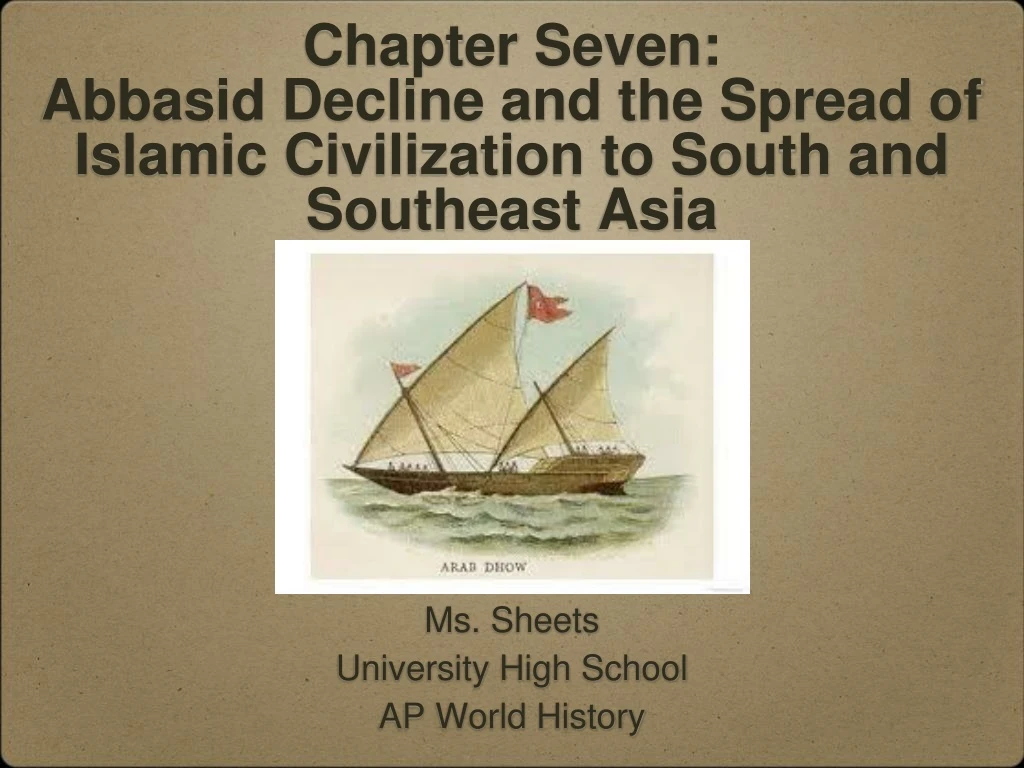 chapter seven abbasid decline and the spread of islamic civilization to south and southeast asia