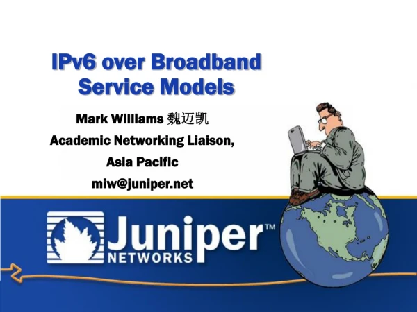 IPv6  over Broadband  Service Models