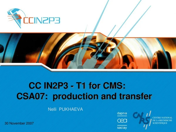 CC IN2P3 - T1 for CMS: CSA07:  production and transfer