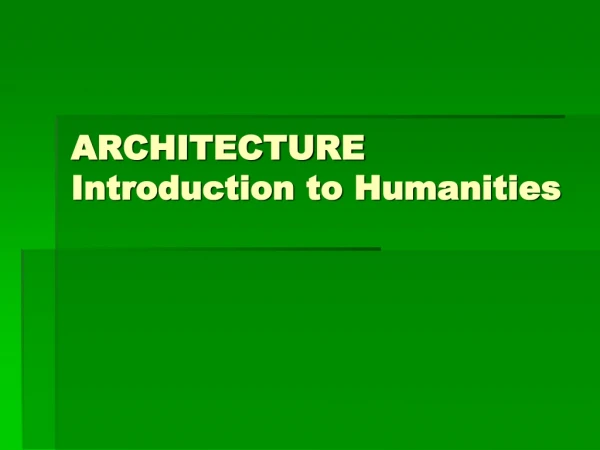 ARCHITECTURE Introduction to Humanities