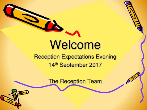 Welcome Reception Expectations Evening 14 th  September 2017 The Reception Team