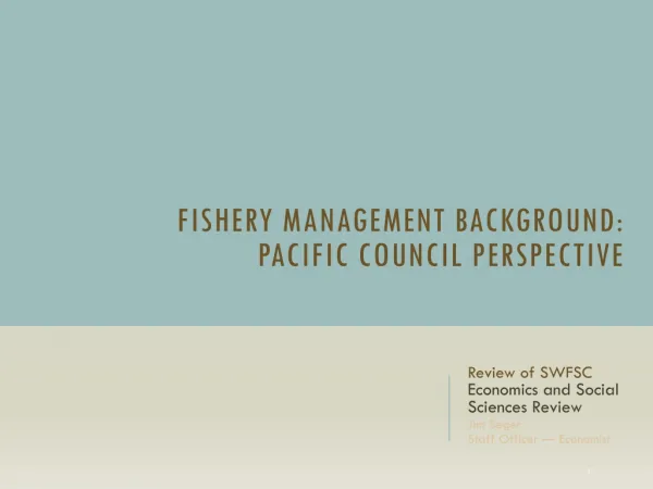 Fishery Management Background: Pacific Council Perspective