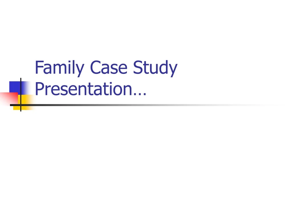 family case study presentation