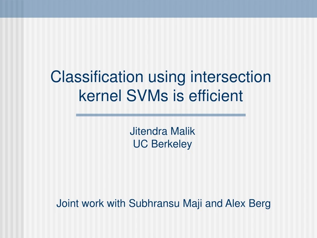 classification using intersection kernel svms is efficient