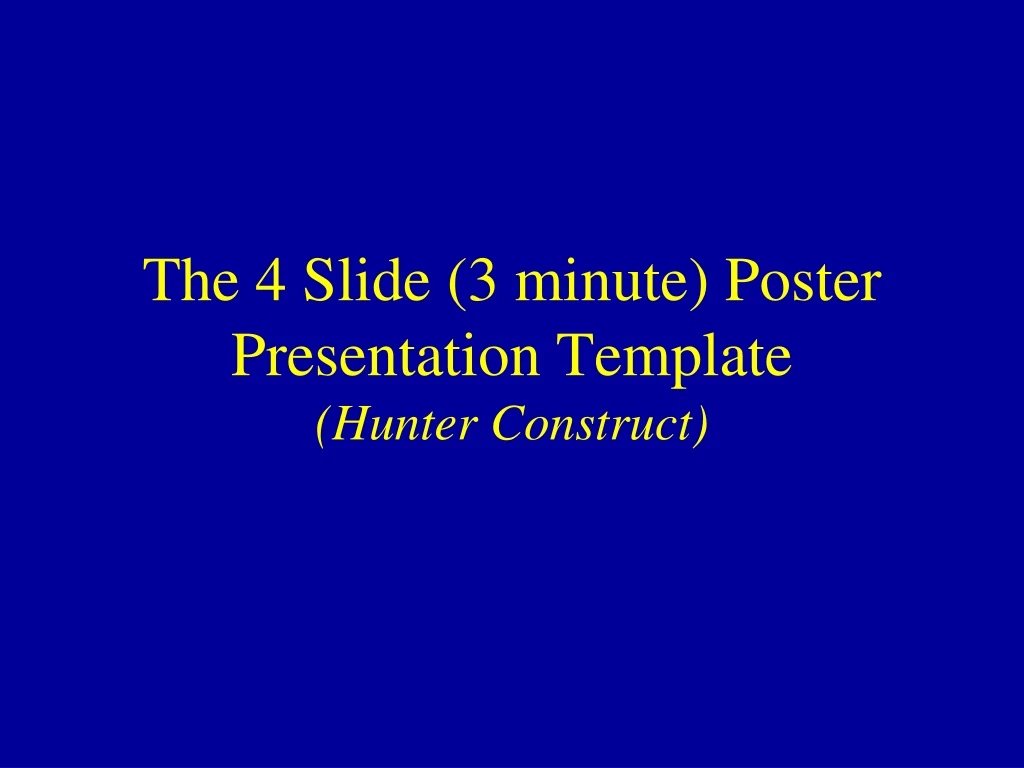 the 4 slide 3 minute poster presentation template hunter construct