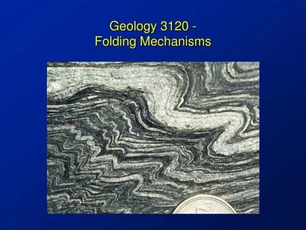 Geology 3120 -  Folding Mechanisms