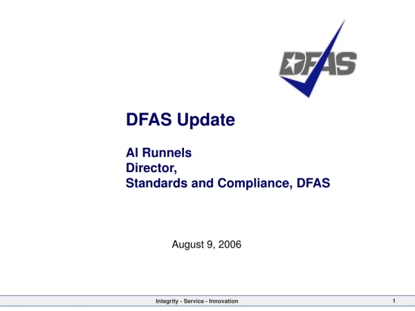 DFAS Update  Al Runnels Director,  Standards and Compliance, DFAS