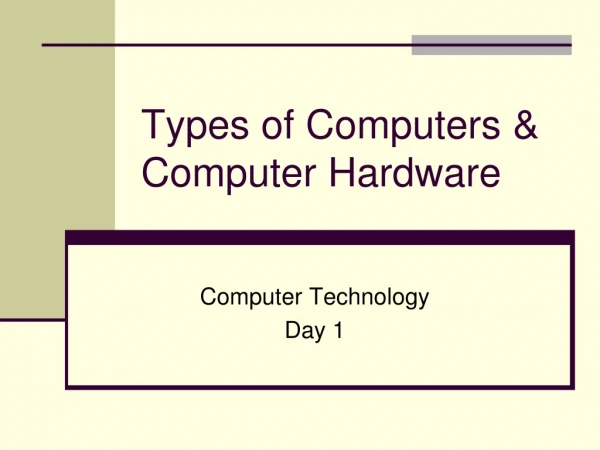 Types of Computers &amp;  Computer Hardware