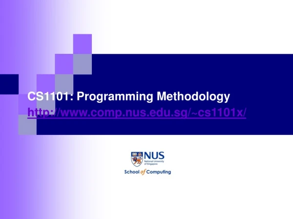 CS1101: Programming Methodology comp.nus.sg/~cs1101x/