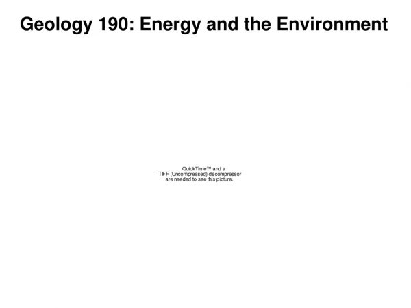 Geology 190: Energy and the Environment