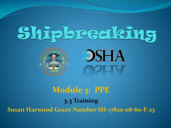 Module 3:  PPE 3.3  Training Susan Harwood Grant Number SH-17820-08-60-F-23