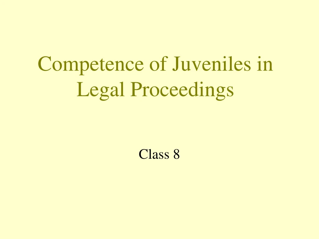 competence of juveniles in legal proceedings