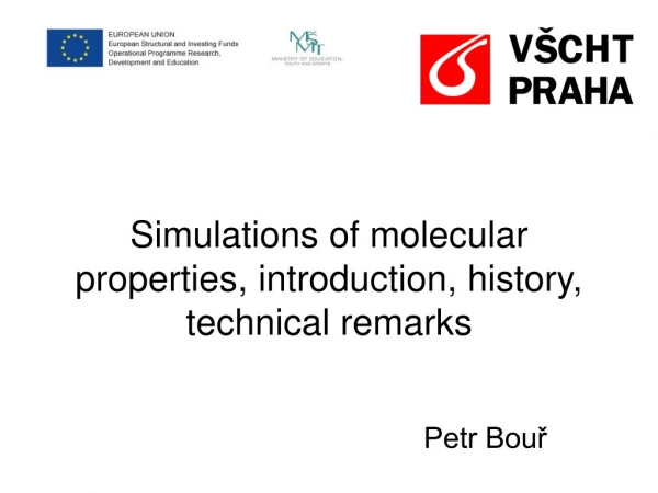 Simu lations of molecular properties , introduction, history, technical remarks