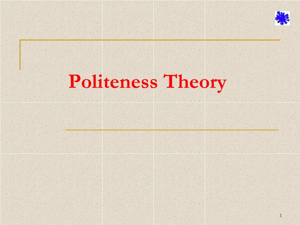 PPT - Politeness Theory PowerPoint Presentation, Free Download - ID:9189719