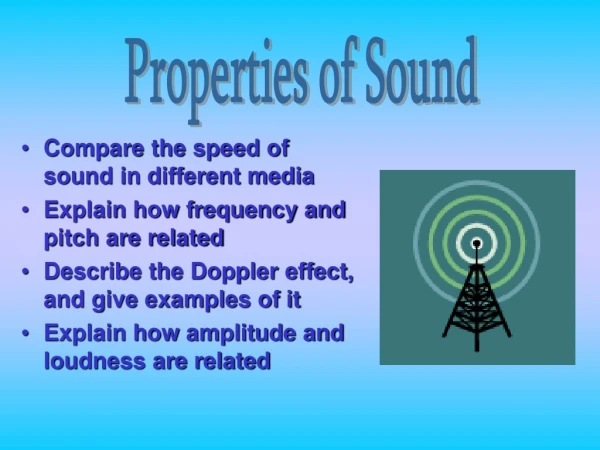 Compare the speed of sound in different media Explain how frequency and pitch are related