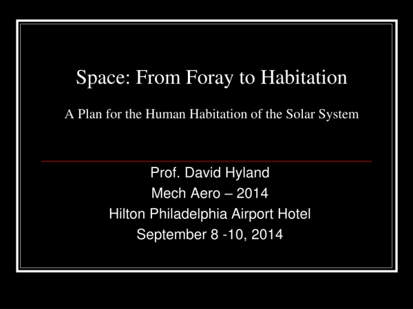 Space: From Foray to Habitation A Plan for the Human Habitation of the Solar System