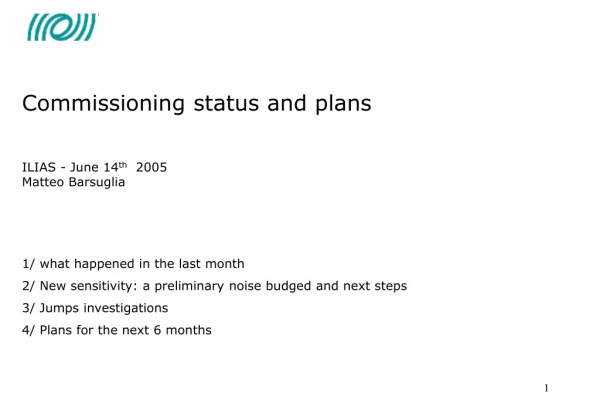 Commissioning status and plans     ILIAS - June 14 th   2005 Matteo Barsuglia
