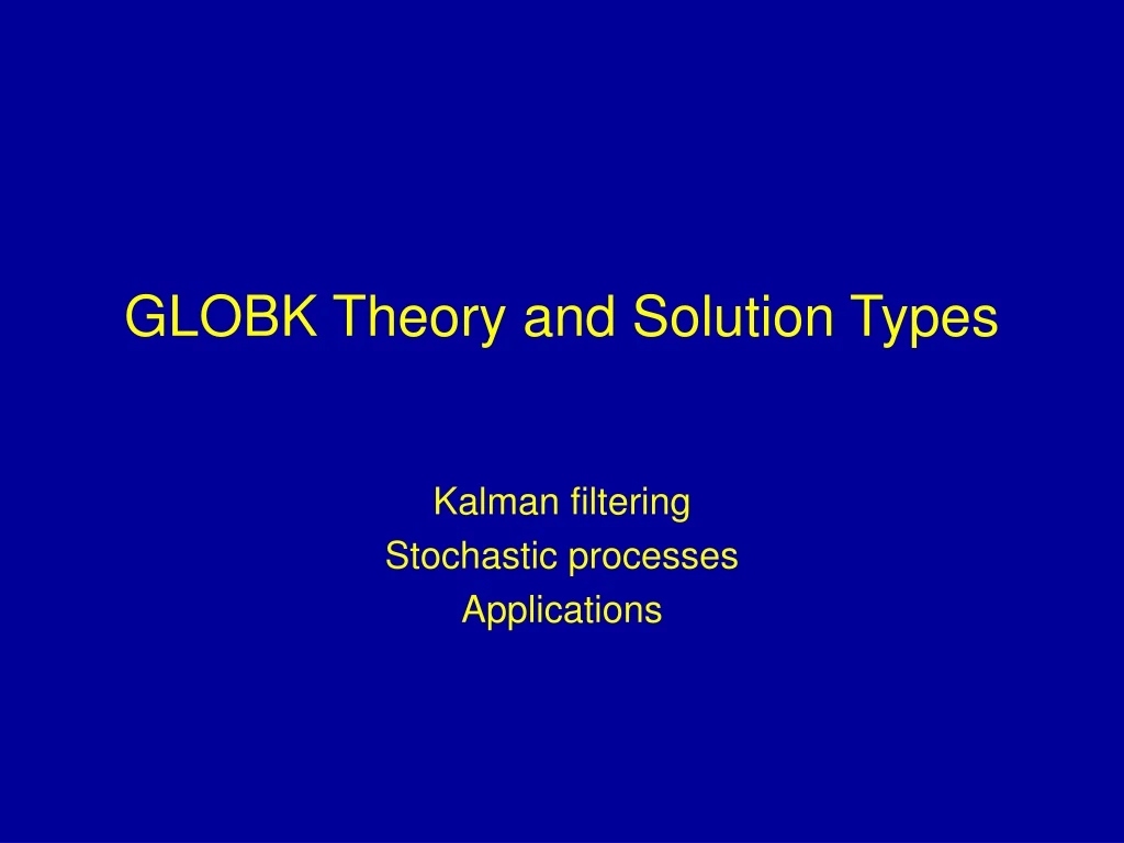 globk theory and solution types