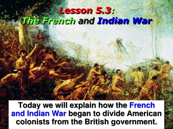 Lesson 5.3 :  The French  and  Indian War