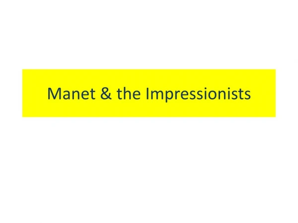Manet &amp; the Impressionists