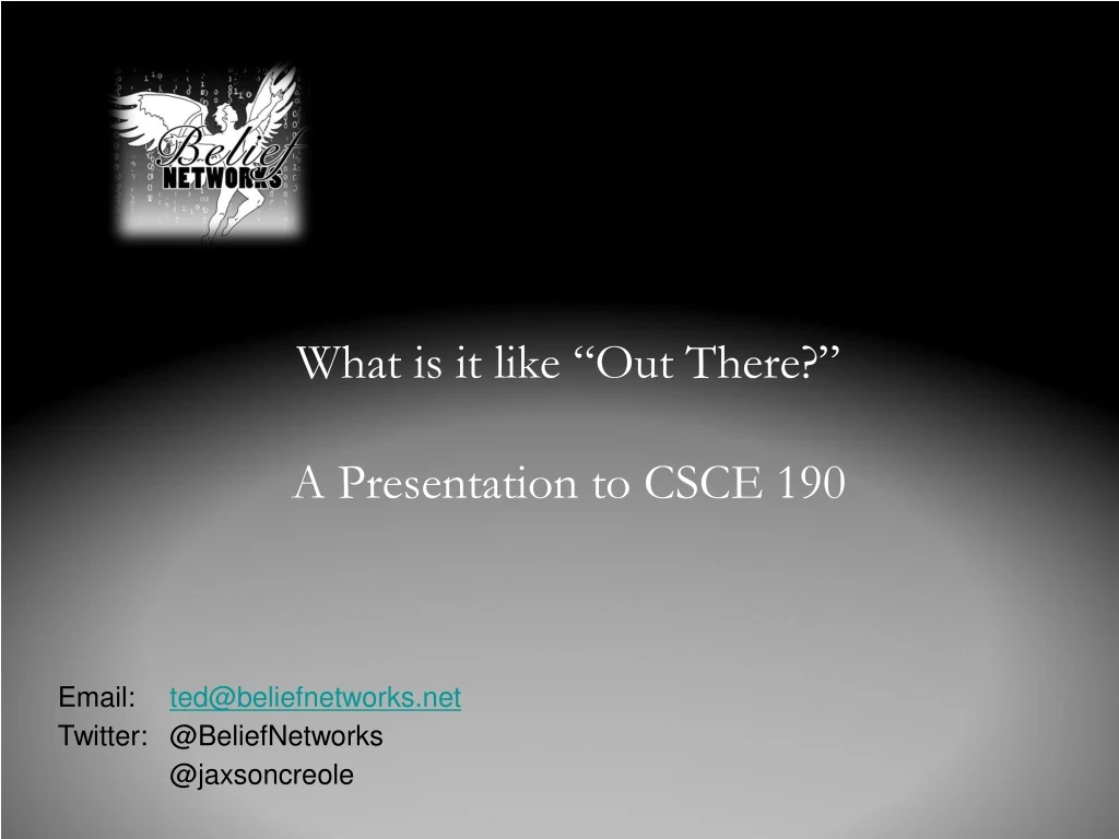 what is it like out there a presentation to csce