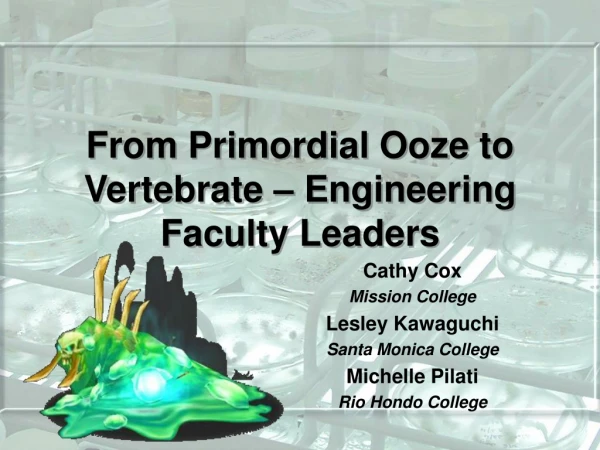 From Primordial Ooze to Vertebrate – Engineering Faculty Leaders