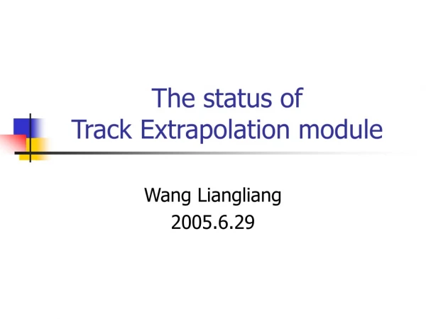 The status of  Track Extrapolation module