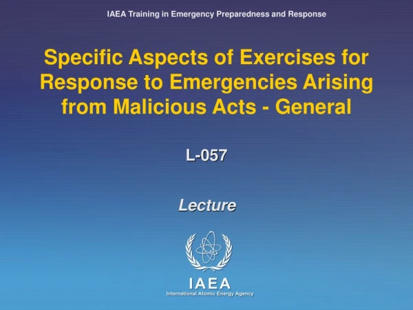 Specific Aspects of Exercises for Response to Emergencies Arising from Malicious Acts - General
