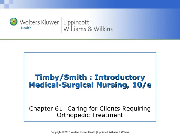 Timby /Smith  : Introductory Medical-Surgical Nursing, 10/e