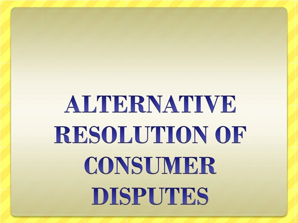 alternative resolution of consumer disputes