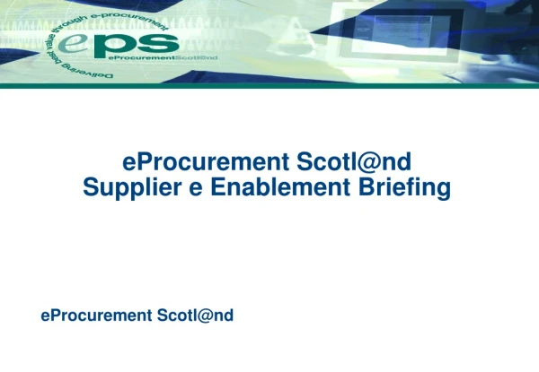 eProcurement Scotl@nd Supplier e Enablement Briefing